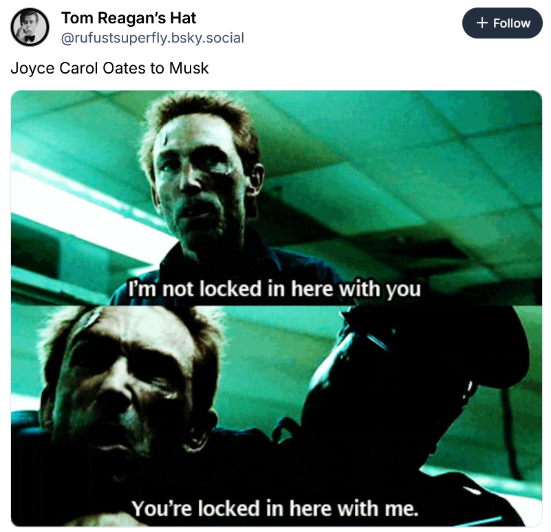 'You're locked in here with me' meme reading 'Joyce Carol Oates to Musk.'