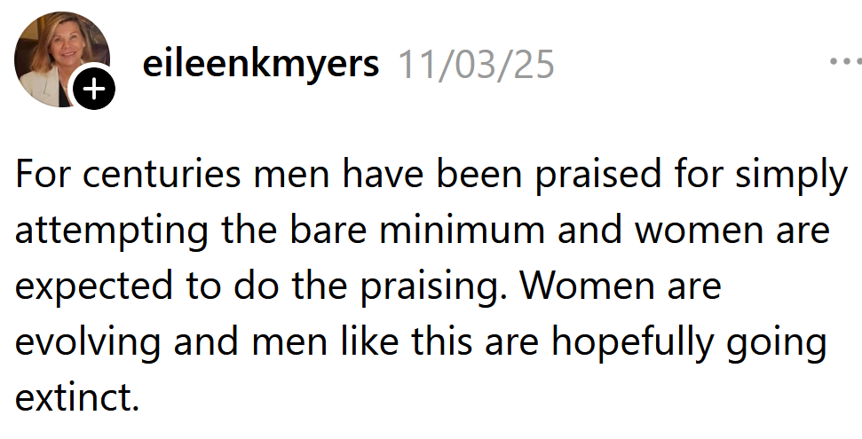 Threads comment reading 'For centuries men have been praised for simply attempting the bare minimum and women are expected to do the praising. Women are evolving and men like this are hopefully going extinct.'