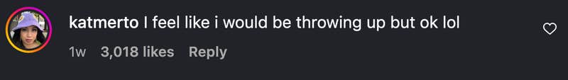 “I feel like i would be throwing up but ok lol.”