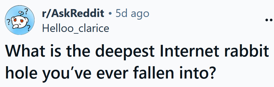 Reddit headline reading 'What is the deepest Internet rabbit hole you’ve ever fallen into?'