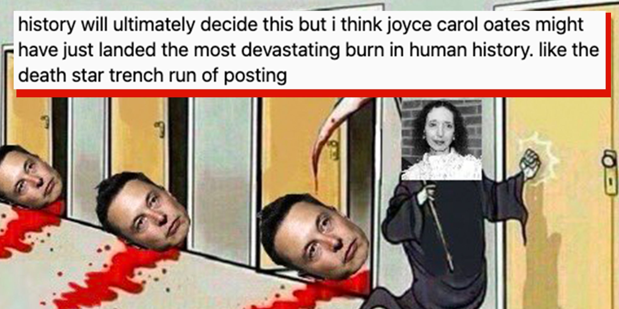 Meme depicting author Joyce Carol Oates knocking on doors, the three open doors behind her showing beheaded Elon Musk. Text overlay reads, 'history will ultimately decide this but i think joyce carol oates might have just landed the most devastating burn in human history. like the death star trench run of posting.'