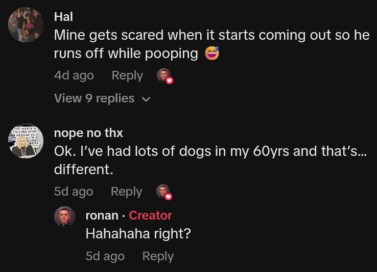 TikTok comments including one reading 'Mine gets scared when it starts coming out so he runs off while pooping'