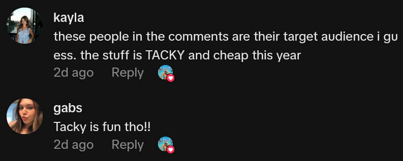 TikTok comments including one reading 'these people in the comments are their target audience i guess. the stuff is TACKY and cheap this year'