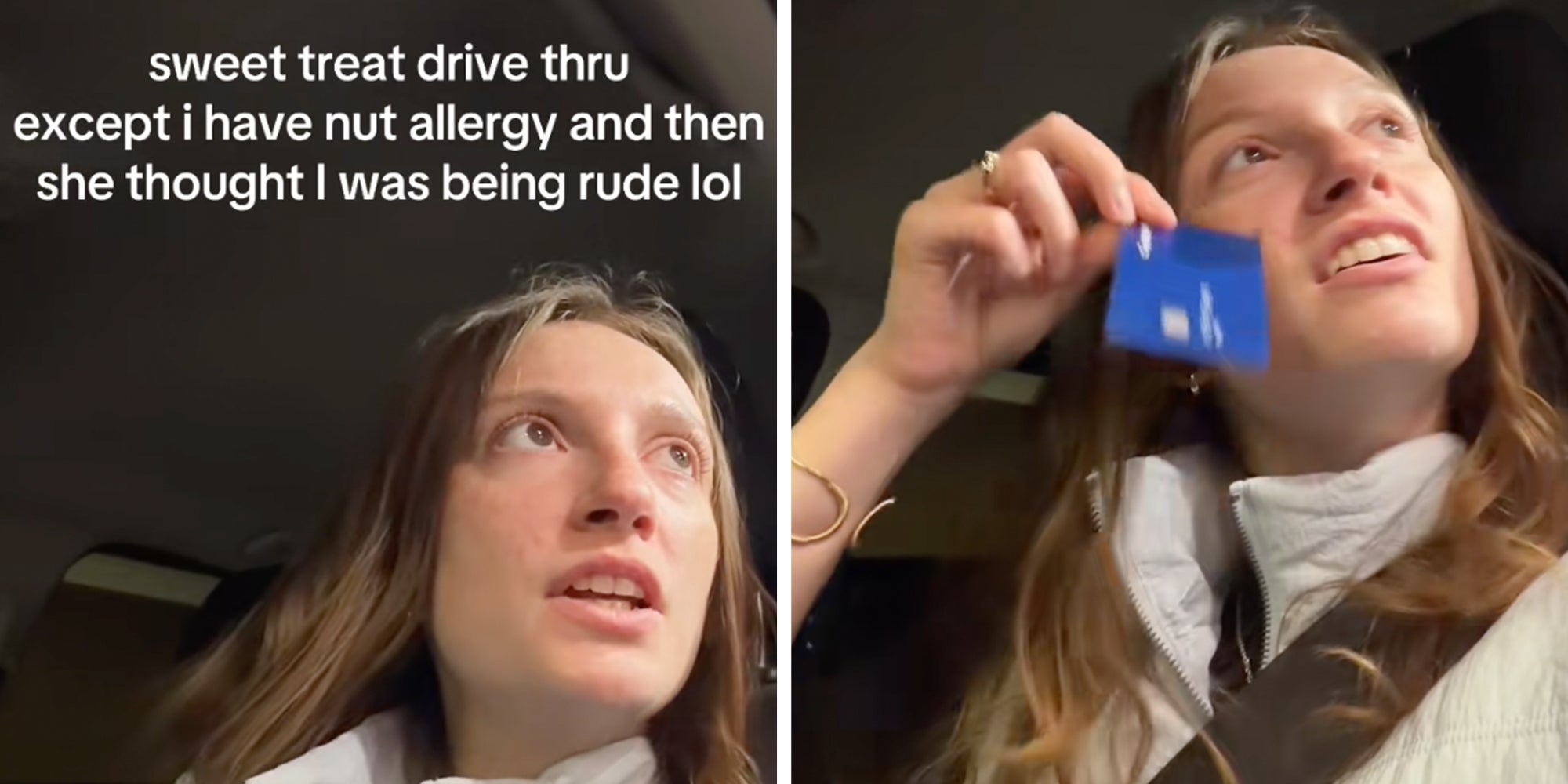 Left: Woman sitting in her car speaking to a drive-through speaker. Text overlay reads, 'Sweet treat drive thru except I have a nut allergy and then she thought I was being rude lol.' Right: Woman sitting in her car going through a drive-thru, holding up her credit card.