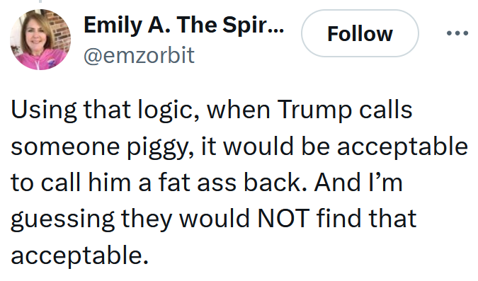 Tweet reading 'Using that logic, when Trump calls someone piggy, it would be acceptable to call him a fat ass back. And I’m guessing they would NOT find that acceptable.'