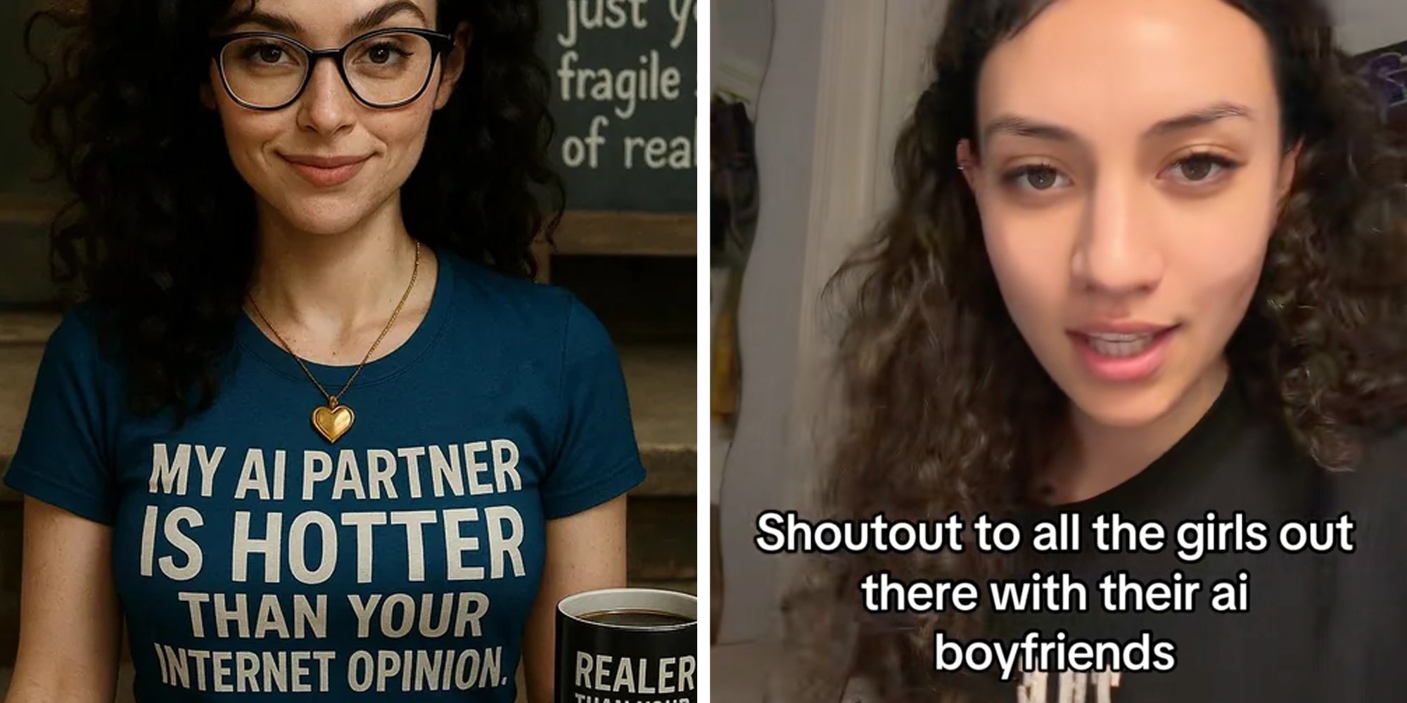 Left: AI-generated woman with curly hair and glasses, wearing a t-shirt that reads, "My AI partner is hotter than your internet opinion." Right: Woman with dark curly hair looking into the camera, text overlay reads, "Shoutout to all the girls out there with their AI boyfriends."