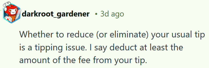 Reddit comment reading 'Whether to reduce (or eliminate) your usual tip is a tipping issue. I say deduct at least the amount of the fee from your tip.'
