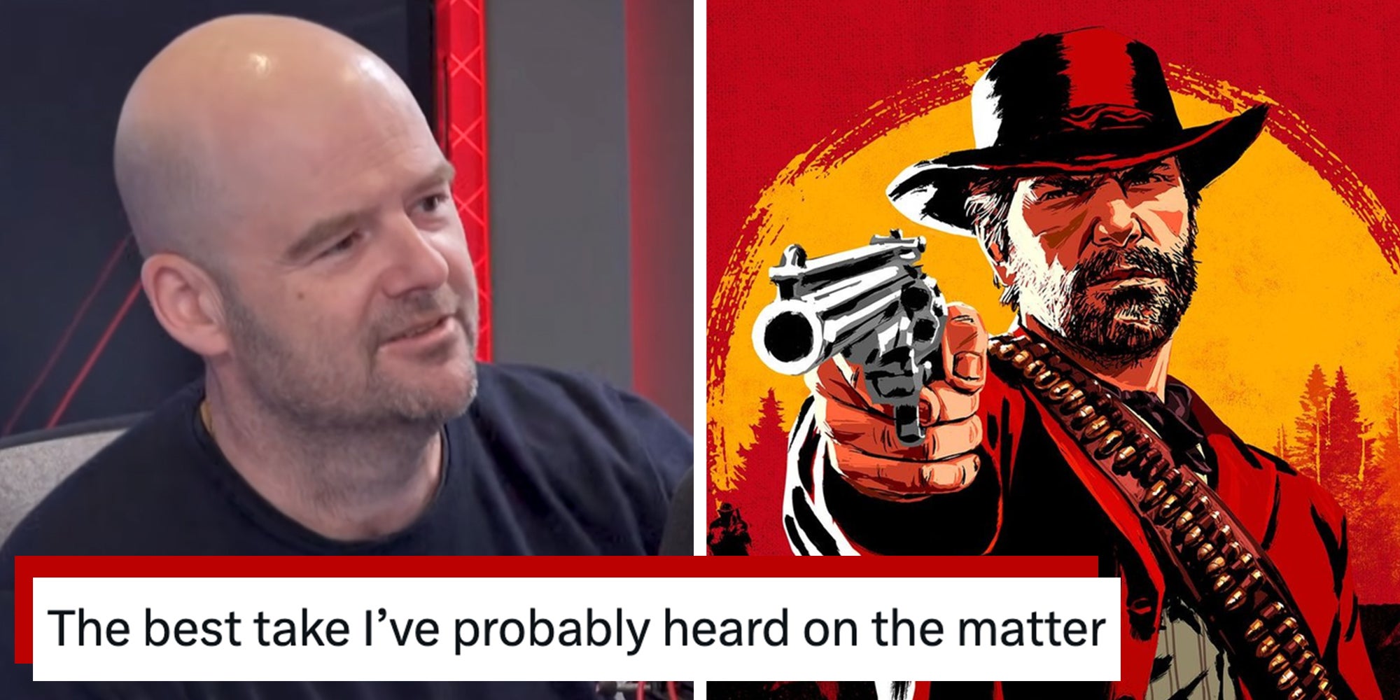 Left: Rockstar Games co-founder Dan Houser. Right: Red Dead Redemption character Arthur Morgan holding a pistol. Text overlay reads, "The best take I’ve probably heard on the matter."