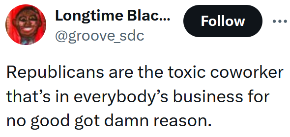 Tweet reading 'Republicans are the toxic coworker that’s in everybody’s business for no good got damn reason.'