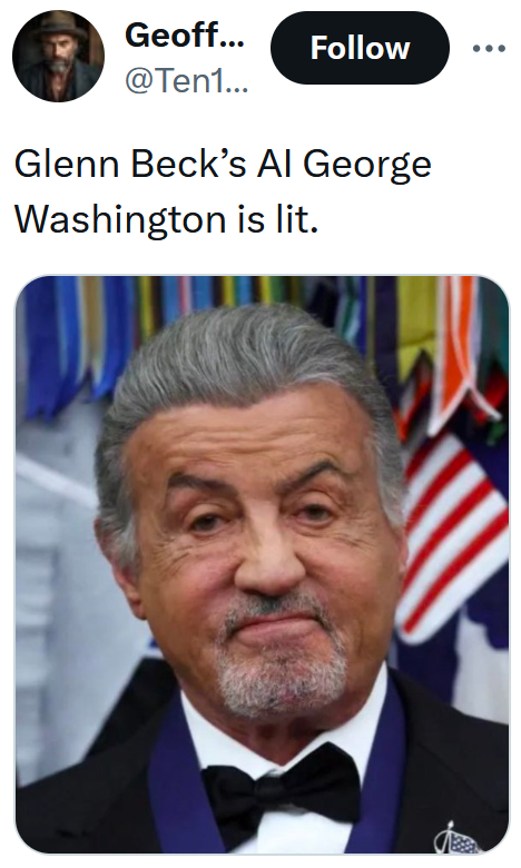 Tweet reading 'Glenn Beck’s AI George Washington is lit' with a photo of Sylvester Stallone after Donald Trump awarded him a medal.