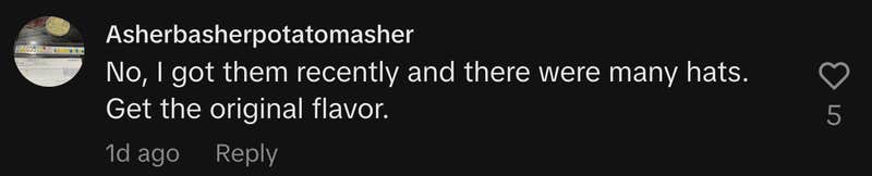 “No, I got them recently and there were many hats. Get the original flavor.”