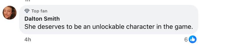 “She deserves to be an unlockable character in the game.”