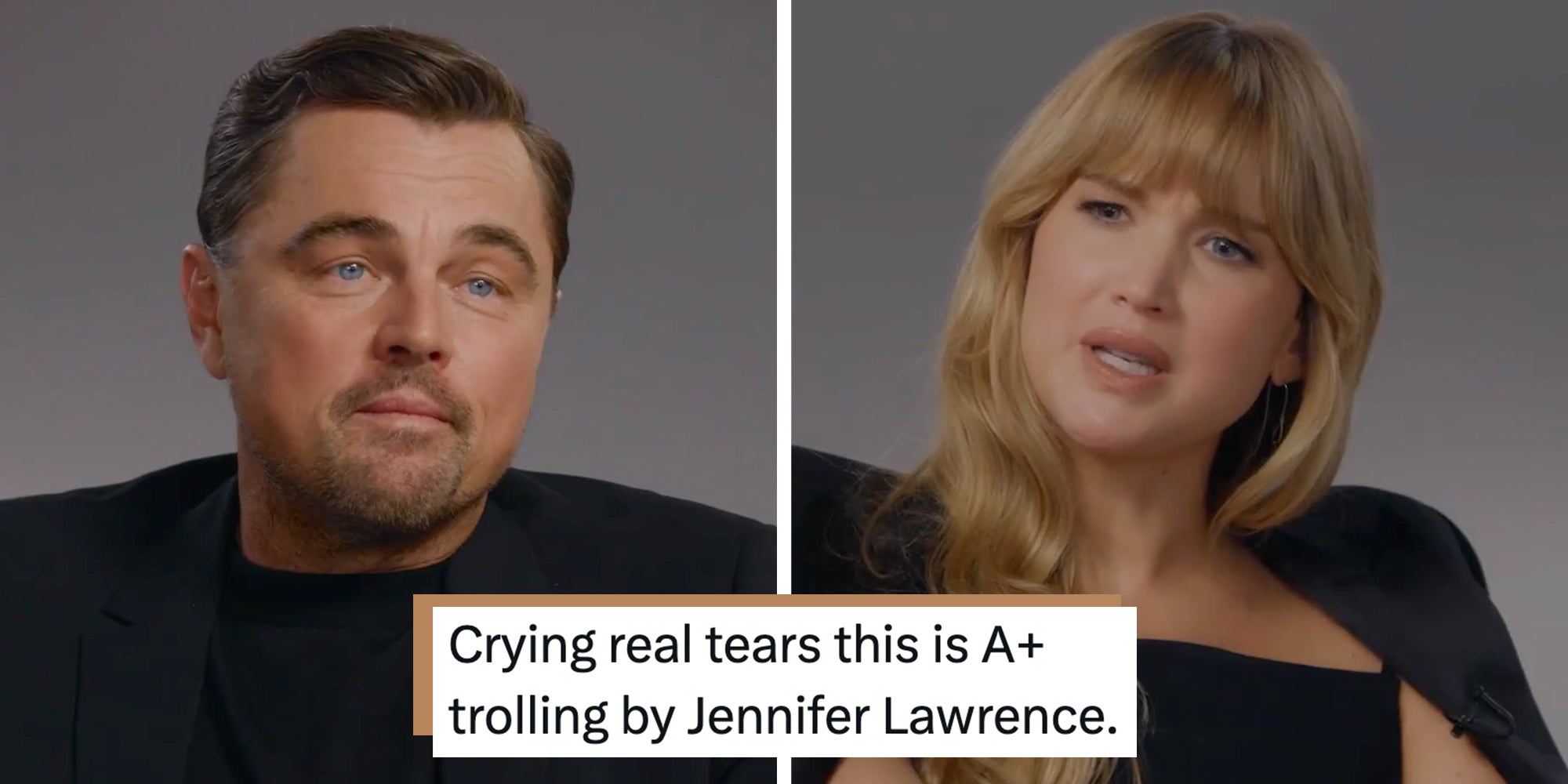 Left: Actor Leonardo DiCaprio. Right: Actor Jennifer Lawrence. Tweet text overlay reads, "Crying real tears this is A+ trolling by Jennifer Lawrence."