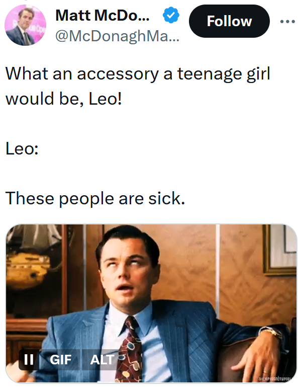 Tweet reading 'What an accessory a teenage girl would be, Leo! Leo: These people are sick.'