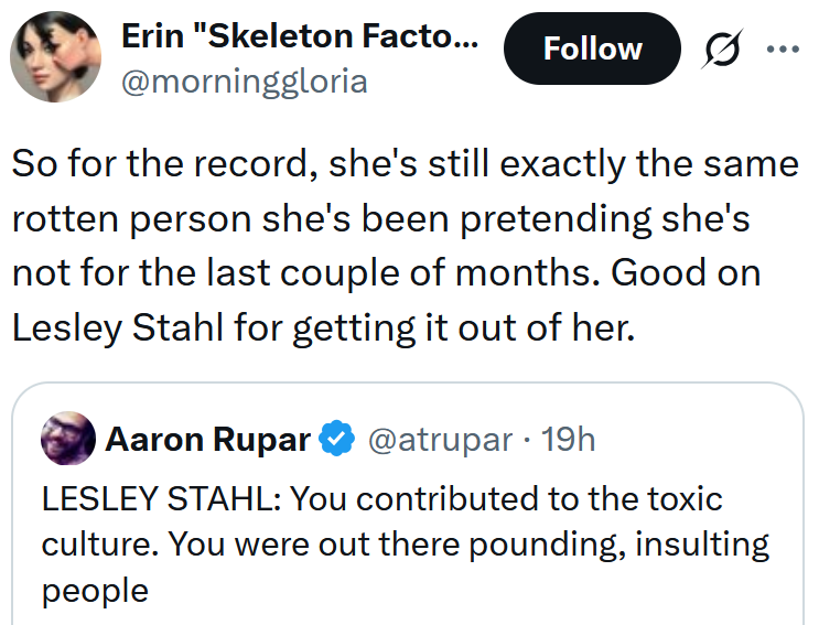 Tweet reading 'So for the record, she's still exactly the same rotten person she's been pretending she's not for the last couple of months. Good on Lesley Stahl for getting it out of her.'