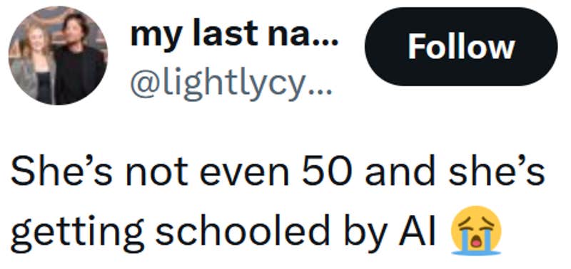 Tweet reading "She’s not even 50 and she’s getting schooled by AI"
