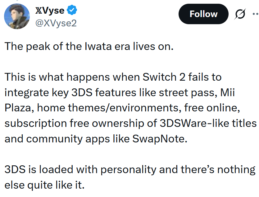 Tweet reading 'The peak of the Iwata era lives on. This is what happens when Switch 2 fails to integrate key 3DS features like street pass, Mii Plaza, home themes/environments, free online, subscription free ownership of 3DSWare-like titles and community apps like SwapNote. 3DS is loaded with personality and there’s nothing else quite like it.'