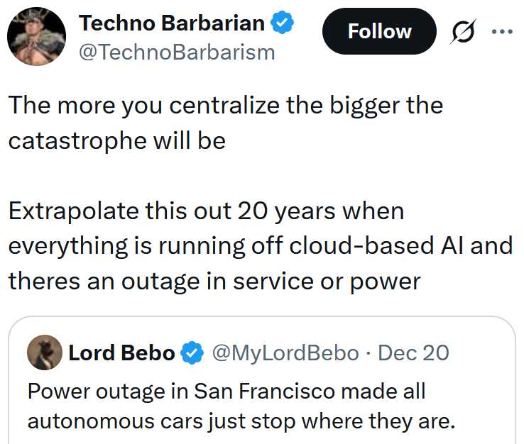 Tweet reading 'The more you centralize the bigger the catastrophe will be Extrapolate this out 20 years when everything is running off cloud-based AI and theres an outage in service or power'