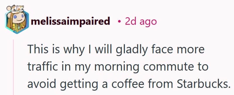 Reddit comment reading "This is why I will gladly face more traffic in my morning commute to avoid getting a coffee from Starbucks."