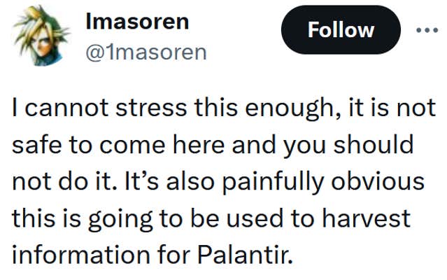 Tweet reading "I cannot stress this enough, it is not safe to come here and you should not do it. It’s also painfully obvious this is going to be used to harvest information for Palantir."