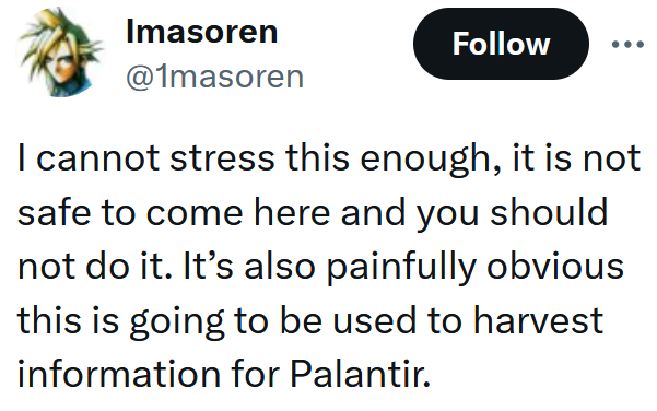 Tweet reading 'I cannot stress this enough, it is not safe to come here and you should not do it. It’s also painfully obvious this is going to be used to harvest information for Palantir.'