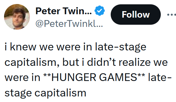 Tweet reading 'i knew we were in late-stage capitalism, but i didn’t realize we were in **HUNGER GAMES** late-stage capitalism'
