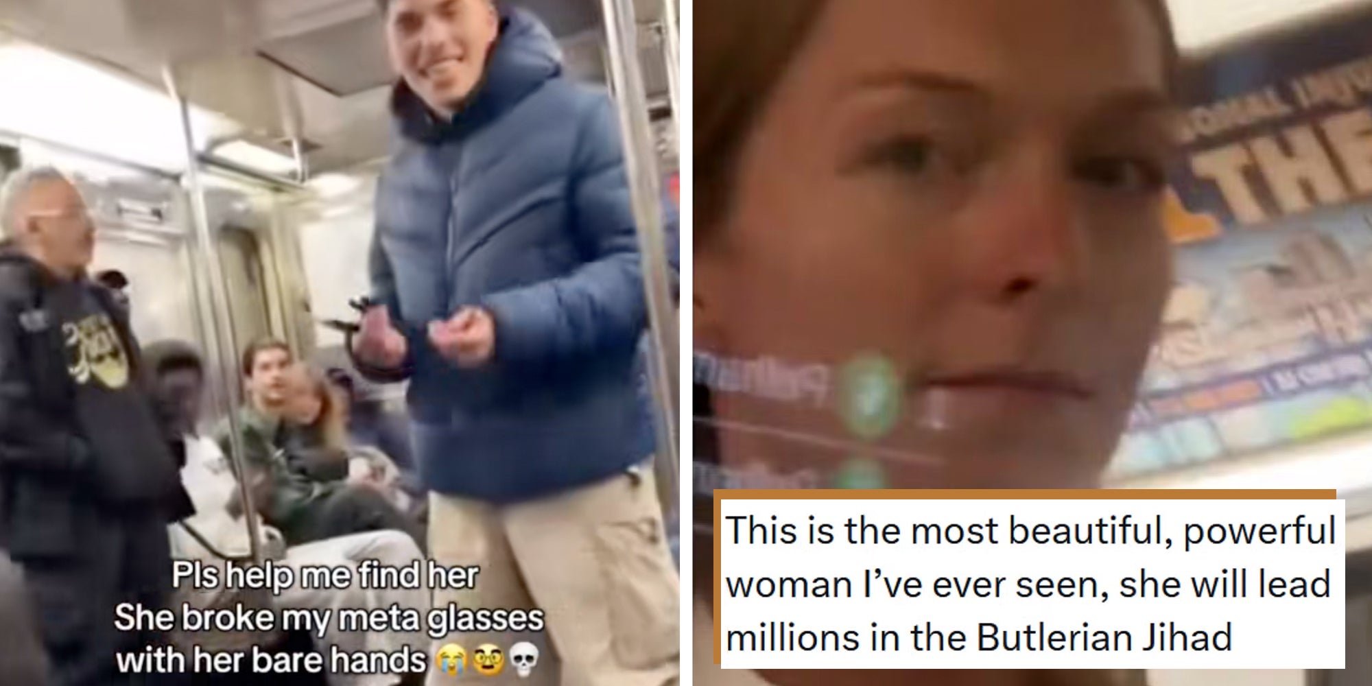 Left: Man standing on a subway in a jacket and cargo pants holding a pair of broken Meta AI glasses, text overlay reads, "Pls help me find her she broke my Meta glasses with her bare hands." Right: Close-up of woman's face on the subway, tweet text overlay reads, "This is the most beautiful, powerful woman I’ve ever seen, she will lead millions in the Butlerian Jihad."