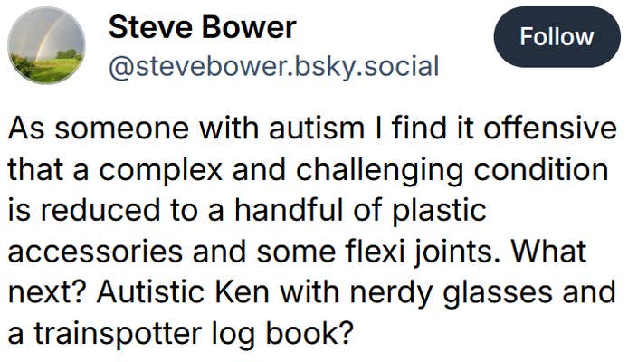 Bluesky post reading "As someone with autism I find it offensive that a complex and challenging condition is reduced to a handful of plastic accessories and some flexi joints. What next? Autistic Ken with nerdy glasses and a trainspotter log book?"