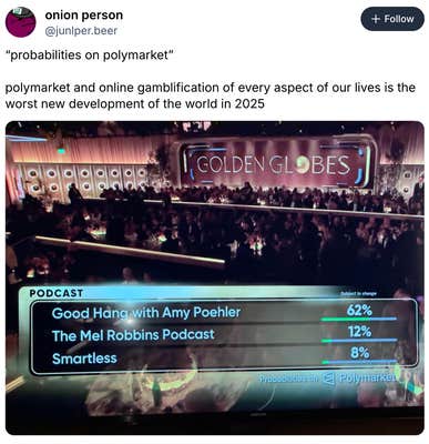 “probabilities on polymarket”polymarket and online gamblification of every aspect of our lives is the worst new development of the world in 2025