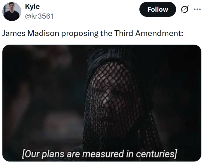 Tweet reading 'James Madison proposing the Third Amendment:' with a Dune screenshot of a woman saying 'Our plans are measured in centuries.'
