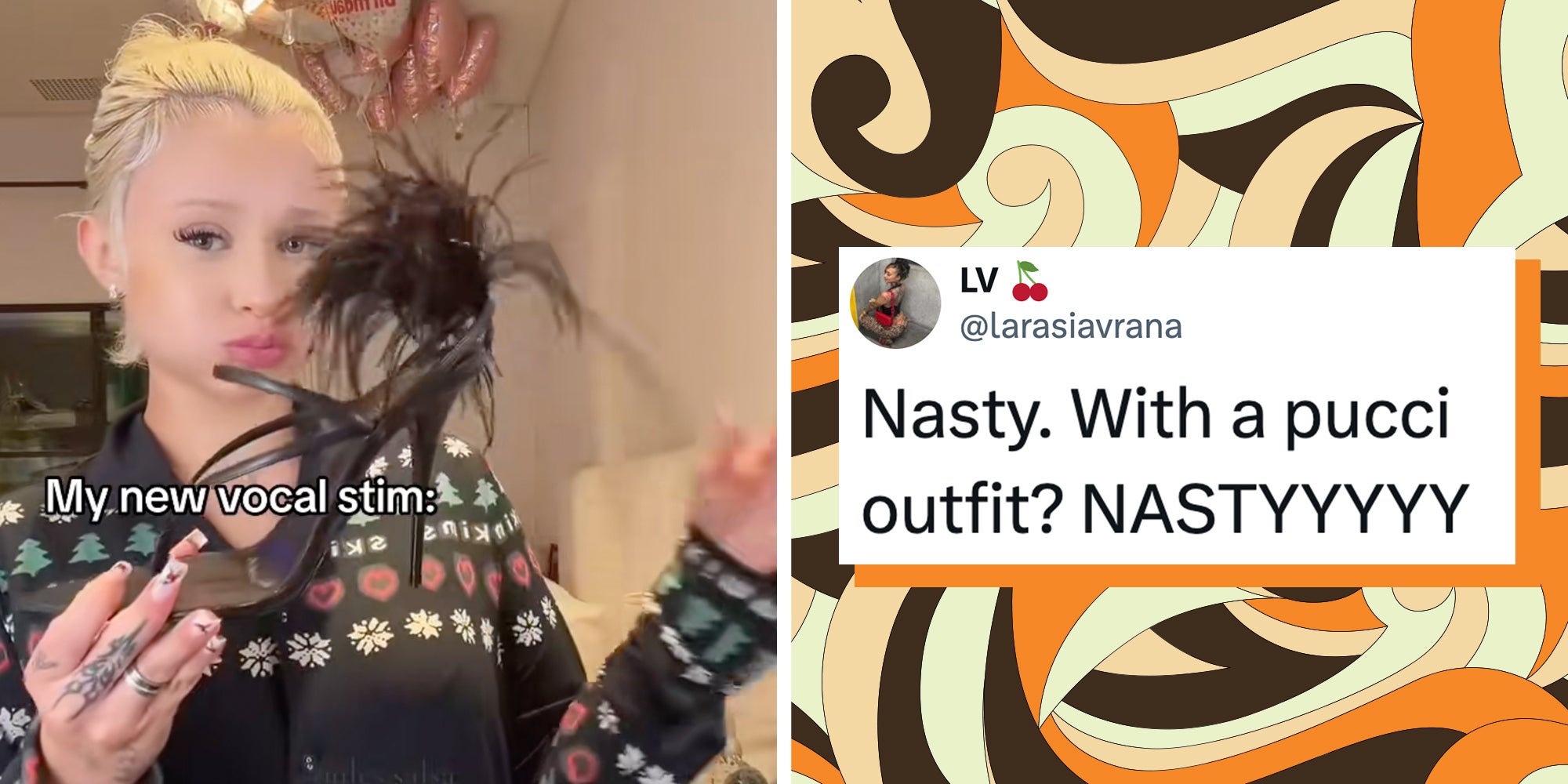 Left: Alabama Barker holding a pair of feathered heels from her Christmas haul TikTok video, text overlay reads, "My new vocal stim:" Right: Tweet text overlay reads "Nasty. With a pucci outfit? NASTYYYYY" on an abstract Pucci design background of orange, brown, and beige.