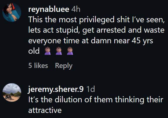 Instagram comments including one reading "This the most privileged shit I’ve seen, lets act stupid, get arrested and waste everyone time at damn near 45 yrs old"