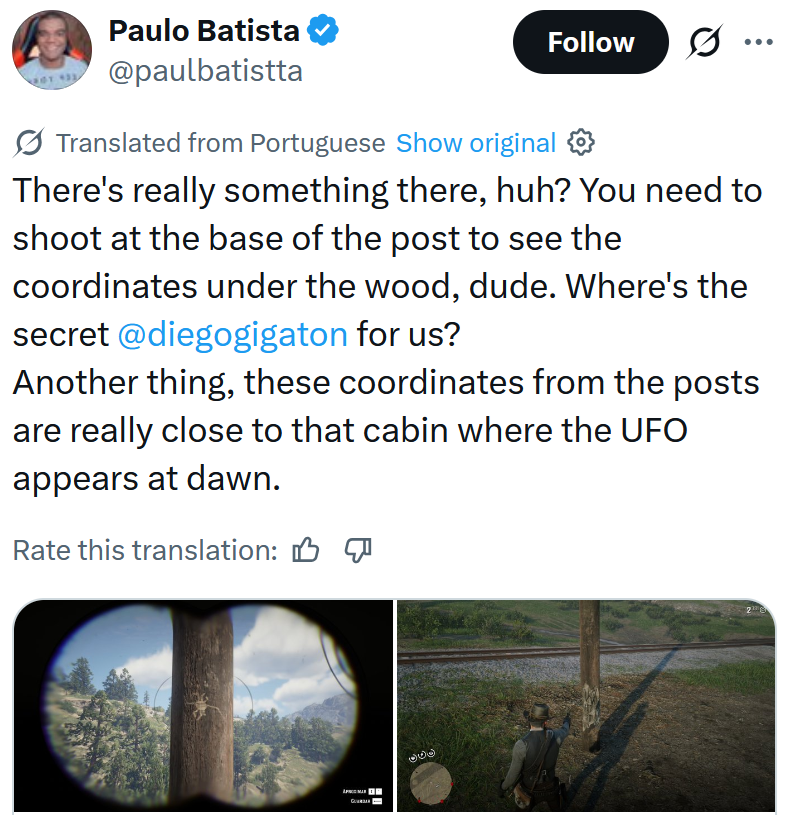 Tweet reading 'There's really something there, huh? You need to shoot at the base of the post to see the coordinates under the wood, dude. Where's the secret @diegogigaton for us? Another thing, these coordinates from the posts are really close to that cabin where the UFO appears at dawn.' Below are two Red Dead Redemption 2 screenshots.