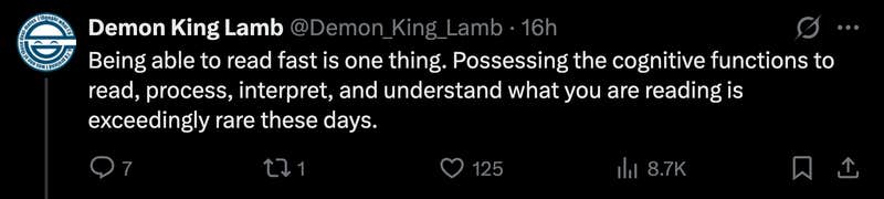 "Being able to read fast is one thing. Possessing the cognitive functions to read, process, interpret, and understand what you are reading is exceedingly rare these days."