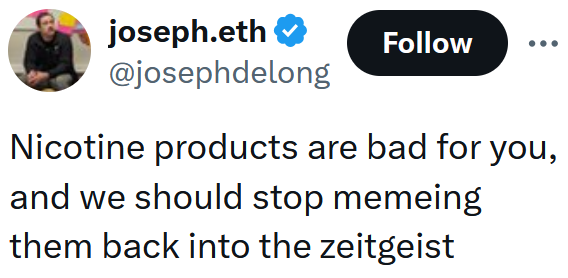 Tweet reading 'Nicotine products are bad for you, and we should stop memeing them back into the zeitgeist'