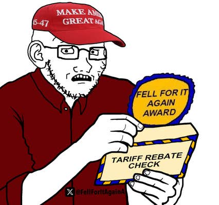 Trump supporter meme of a man in a MAGA hat pulling a "fell for it again" award out of an envelope labeled "tariff rebate check"