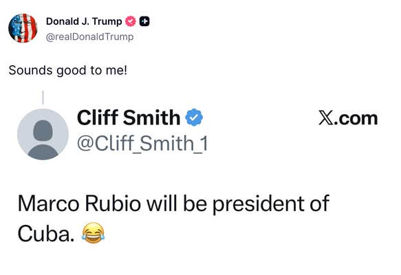 Screenshot of a tweet that reads, "Marco Rubio will be president of Cuba." Trump added, "Sounds good to me!"