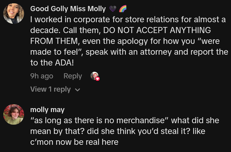 TikTok comments including one reading 'I worked in corporate for store relations for almost a decade. Call them, DO NOT ACCEPT ANYTHING FROM THEM, even the apology for how you “were made to feel”, speak with an attorney and report the to the ADA!'