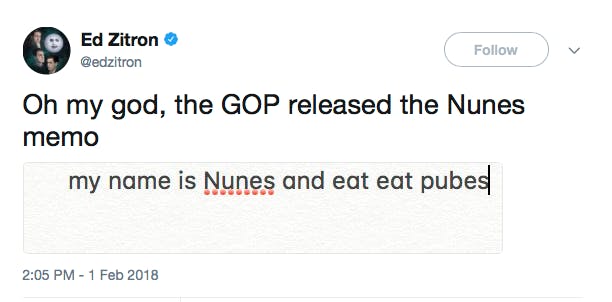 oh my god, the GOP released the Nunes memo - 'my name is Nunes and eat eat pubes.'