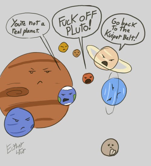 "It’s ok, Pluto, Makemake and Haumea still love you."