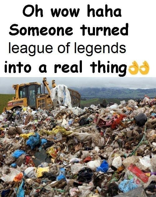 league of legends trash heap irl
