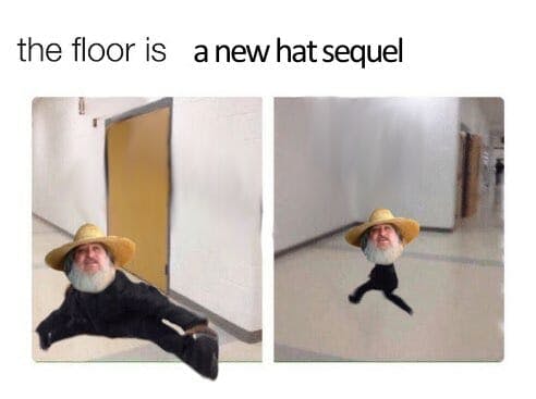 floor is o'kelly hat sequel meme