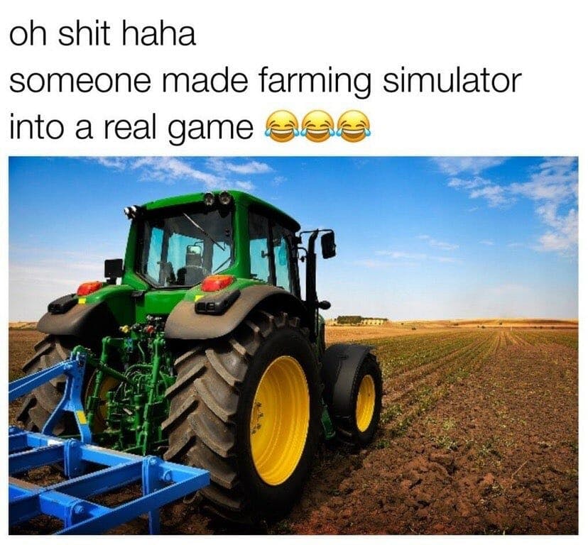 farming simulator real life meme