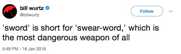 'sword' is short for 'swear-word,' which is the most dangerous weapon of all
