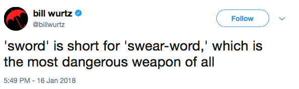 'sword' is short for 'swear-word,' which is the most dangerous weapon of all