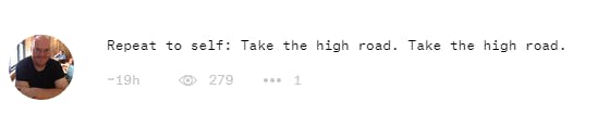 Screenshot of one-line Ello post from Champion, reading: "Repeat to self: Take the high road. Take the high road."