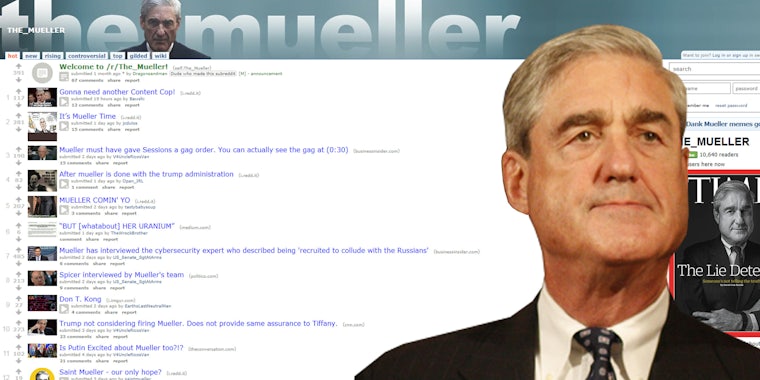 r/The_Muller is a Reddit community dedicated to following Special Counsel Robert Mueller and the Russia investigation