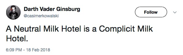 A Neutral Milk Hotel is a Complicit Milk Hotel.