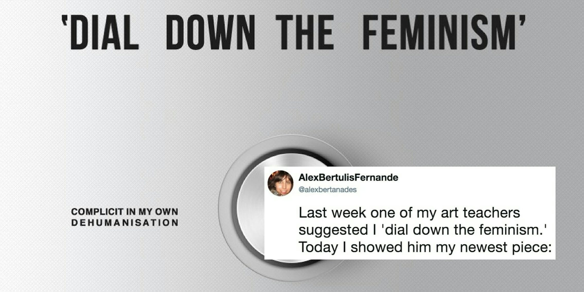 An art student created a conceptual art piece responding to a teacher's request to 'dial down the feminism.'