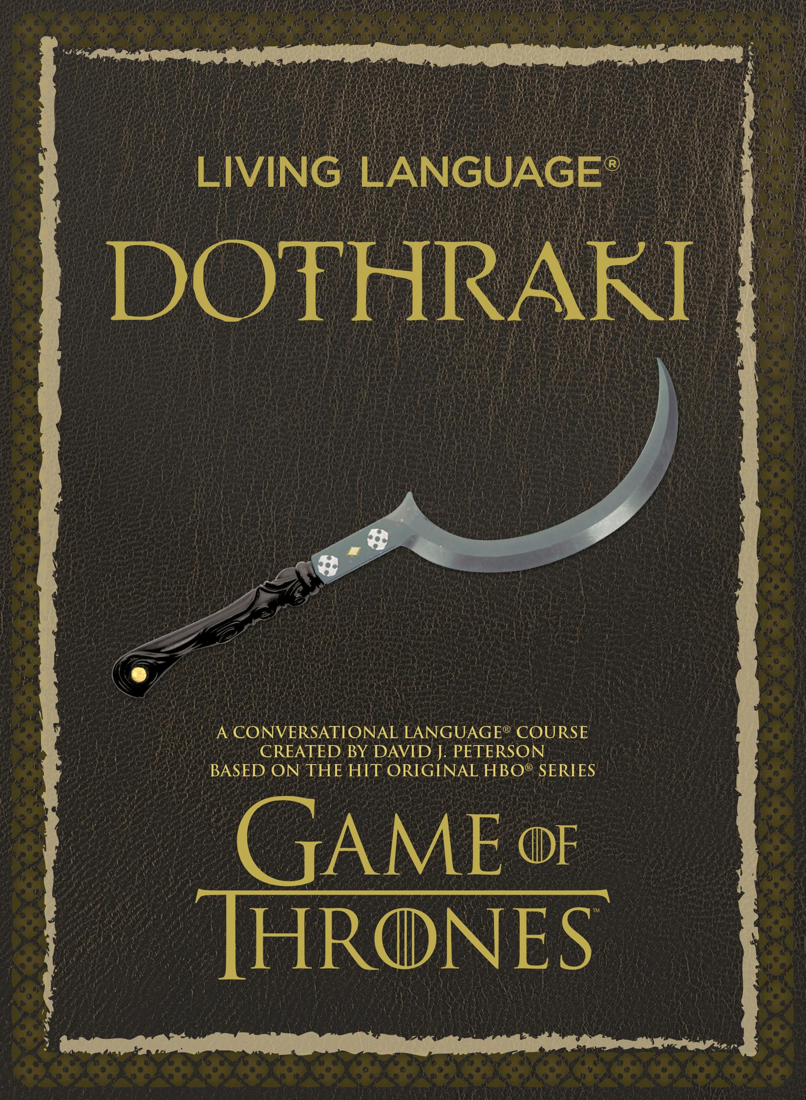 Meet the person who created Dothraki and Valyrian for Game of Thrones — and learn how “khaleesi” should have been said